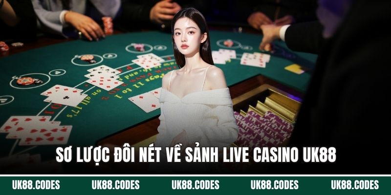 Sơ lược đôi nét về sảnh live casino UK88